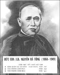 Giám mục Việt Nam tiên khởi: Đức cha Gioan Baotixita Nguyễn Bá Tòng  (1868-1949)