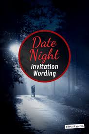 Thank them for their gesture. Date Night Invitation Wording Allwording Com