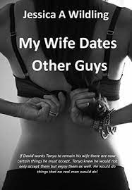 Gottman (who studied what makes happy couples happy) shows that relationships are more. My Wife Dates Other Guys Tanya Knew David Would Not Only Accept His New Duties In
