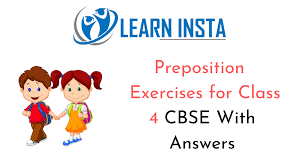 In grade 4 and grade 5, students work on prepositions and prepositional phrases. Preposition Exercises For Class 4 Cbse With Answers