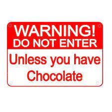 Check out our signs below for marking your home, property, or business. Warning Do Not Enter Unless You Have Chocolate Funny Sign Women Girls Humor Funny Warning Signs Funny Quotes Really Funny Pictures