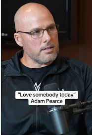Adam Pearce's Daily Message: Love Somebody Today