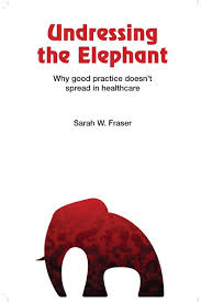 This system is for the use of authorized users only. Undressing The Elephant Why Good Practice Doesn T Spread In Healthcare Fraser Sarah Amazon De Books