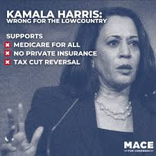 Senator Kamala Harris, Democratic Nominee for Vice President wants: ❌ No  private insurance ❌ Medicare-For-All ❌ Reverse our tax cuts No thanks...  That's not the type of leadership the Lowcountry needs or