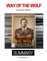 Jordan belfort lives a luxurious life filled characterized and displayed profoundly throughout the movie wolf of wall street. Way Of The Wolf By Jordan Belfort Summary Review Pdf By Successful By Design Issuu