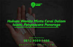 Pernikahan yang dilakukan oleh pasangan pengantin dalam suatu ijab kabul dalam akad nikah adalah suci. Hukum Wanita Minta Cerai Dalam Islam Pengacara Ponorogo