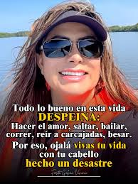 🔥 Despeina correr detrás de un sueño. Despeina bailar sin miedo al qué  dirán. Despeina amar sin cálculo, sin pose, sin filtro, como ama la gente  que sabe vivir. Todo lo bueno