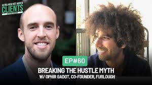 #60 Breaking the Hustle Myth w/ Ophir Gadot, Co-Founder, Furlough