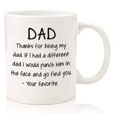 Birthday Gifts For Dad From Daughter Amazon Amazon Com Thanks For Being My Dad Funny Mug Best Dad Father S Day Gifts Unique Gag Gif Birthday Presents For Dad Cool Fathers Day Gifts Dad Birthday Gift