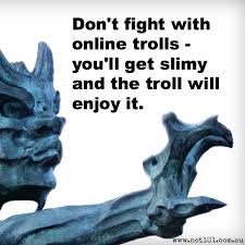 Screen caps of the reactions on social media are also welcome. Quotes About Internet Trolls Quotesgram