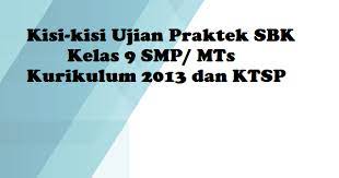 Kumpulan latihan ujian sekolah selamat berlatih. Kisi Kisi Ujian Praktek Sbk Kelas 9 Smp Mts Kurikulum 2013 Dan Ktsp Data Tentang Pendidikan