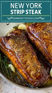 The key is to get the cooking temperature right and follow some simple food . New York Strip Steak With Garlic Butter Dinner At The Zoo