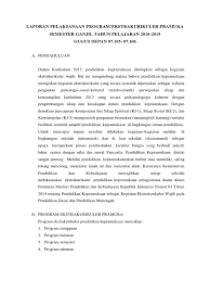 Setiap kegiatan sekolah secara resmi yang masuk dalam struktur kurikulum sekolah apalagi menggunakan anggaran sekolah harus dibuatkan laporan. Contoh Laporan Kegiatan Ekstrakurikuler Pramuka Sd