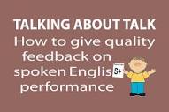 TALKING ABOUT TALK - How to give quality feedback on spoken ...