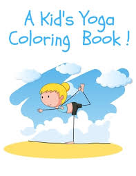 Keep your kids busy doing something fun and creative by printing out free coloring pages. A Kid S Yoga Coloring Book Yoga Poses And Asanas For Kids Coloring Book And Activity Book Paperback Vroman S Bookstore