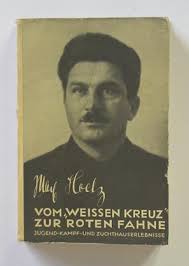 Vom «Weissen Kreuz» zur roten Fahne. Jugend-, Kampf- und  Zuchthauserlebnisse. von Hoelz, Max