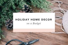 Achieving your ideal domestic aesthetic can be cheap and fun if you know how to. Holiday Home Decor On A Budget Blessed Is She