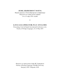 Pdf јezik Kњizhevnost I Igra Zbornik Radova Sa Osme Meђunarodne Konferenciјe Fakulteta Za Strane јezike Odrzhane 24 I 25 Maјa 2019 Godine Language Literature Play And Games Proceedings From The Eighth International Conference