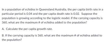 This growth rate calculation method works best when calculating simple growth rates that you don't need to compare to other results. In A Population Of Echidna In Queensland Australia Chegg Com