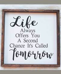 So Inspirational I Need One Of These In My Bedroom Living Room In My Office Everywhere Life Always O Inspirational Signs Inspirational Quotes Sign Quotes