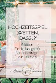 Beispiele für kurze glückwünsche zur hochzeit. Hochzeitsspiel Wetten Dass 6 Ideen Fur Die Lustigsten Videobeitrage Zur Hochzeit Hochzeit Spiele Hochzeitsspiele Hochzeitsspiele Ideen