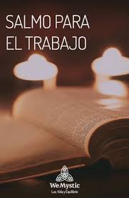 Salmo Para El Trabajo Y Bienestar De Tu Vida Laboral Wemystic Oracion Para El Trabajo Salmos Oraciones Poderosas