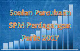 Soalan percubaan upsr 2017 bm pemahaman 2017 negeri kelantanfull description. Soalan Percubaan Spm Perdagangan Perlis 2017 Gurubesar My