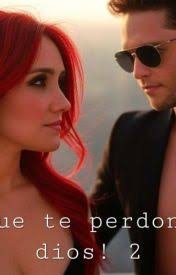 QUE TE PERDONE DIOS! 2