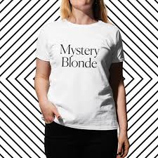 Products tagged practically perfect in every way tshirt ⁄. Live The Life Of A Mystery Blonde With This Cut T Shirt