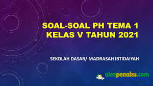 26 mar 2018 bupena kelas 5 sd pdf download. Soal Penilaian Harian Ph Kelas 5 Tema 1 Lengkap Tahun 2021 Alee Pena Pendidikan