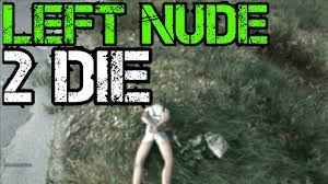 Left Nude 2 Die - Dayz Standalone - YouTube