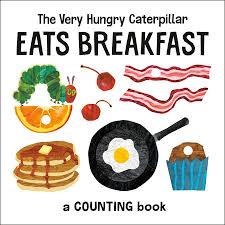 How might you feel if you ate that much food? The Very Hungry Caterpillar Eats Breakfast By Eric Carle 9780593226933 Penguinrandomhouse Com Books