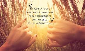 Et Toute La Foule Cherchait A Le Toucher Parce Qu Une Force Sortait De Lui Et Les Guerissait Tous Hozana Guerir Force Foule