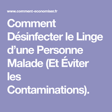 Comment Desinfecter Le Linge D Une Personne Malade Et Eviter Les Contaminations Personnes Malades Desinfectant Malade