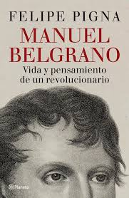 Quedate en casa club belgrano en tu casa! Manuel Belgrano Vida Y Pensamiento De Un Revolucionario