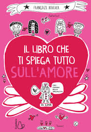 Il Libro Che Ti Spiega Tutto Sull Amore Editrice Il Castoro