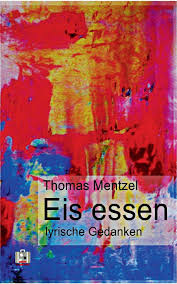 Eis essen: lyrische Gedanken : Mentzel, Thomas: Amazon.es: Libros