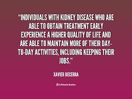 Nov 23, 2011 · the 161 who had taken a staggered overdose were more likely to develop liver and brain problems and need kidney dialysis or help with their breathing. Quotes About Kidney Disease Quotesgram