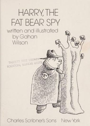 Harry, the Fat Bear Spy by Wilson, Gahan | Hardcover | 1973 | Atheneum |  9780684133218 - Biblio