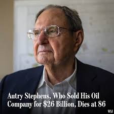 An “oilman's oilman,” the frugal Texas driller Autry Stephens was set to  become one of the world's richest men when he sold Endeavor Energy  Resources earlier this year. Stephens died