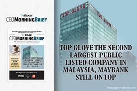 Public limited companies are required to have a minimum of 2 shareholders and has more than 50 members and maximum number of members is unlimited. Top Glove The Second Largest Public Listed Company In Malaysia Maybank Still On Top The Edge Markets