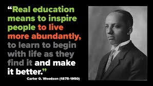 To close off this month, a quote from Carter G. Woodson, the father of #BlackHistoryMonth: “Real education means to inspire people to live more abundantly, to learn to begin with life as