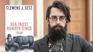 Andauernd passiert ein ding nach dem anderen, ohne plan dahinter. Clemens J Setz Der Trost Runder Dinge Erst Die Liebe Dann Die Kreditkarte Archiv