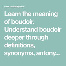 Learn The Meaning Of Boudoir Understand Boudoir Deeper Through Definitions Synonyms Antonyms Word Origins Numerous Examp Words Uncommon Words Word Origins