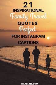 Family Trip Quotes 41 Perfect Family Travel Quotes For Ig Captions Itsallbee Solo Travel Adventure Tips Family Travel Quotes Family Road Trip Quotes Travel Captions