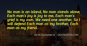Top 29 No Man Stands Alone Quotes Famous Quotes Sayings About No Man Stands Alone