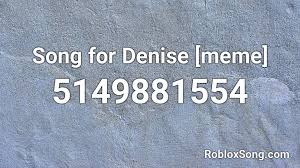 Indihome paket phoenix (original iklan). Song For Denise Meme Roblox Id Roblox Music Codes