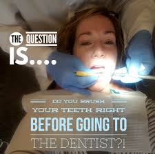 Do yall brush your teeth before going to the dentist? And don't lie 😂