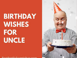 Happiest of birthdays to you, sweet one! Birthday Wishes For Uncle Happy Birthday Uncle First Birthday Wishes