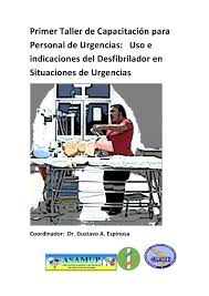 Una persona que sufre una parada cardiaca se halla en una situación tan desesperada en la que cualquier ayuda puede marcar la diferencia entre el fallecimiento y la recuperación. Taller De Desfibrilacion By Asamup Issuu